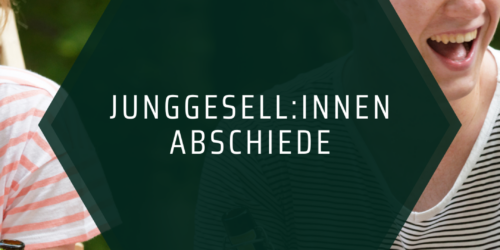 Junggesell:innen-Abschiede